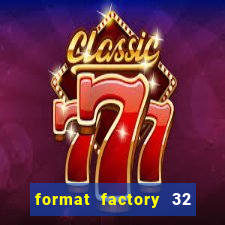 format factory 32 bits windows 7